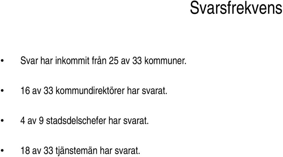 16 av 33 kommundirektörer har svarat.