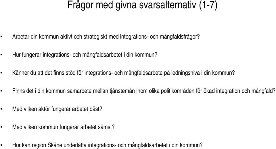 Känner du att det finns stöd för integrations- och mångfaldsarbete på ledningsnivå i din kommun?