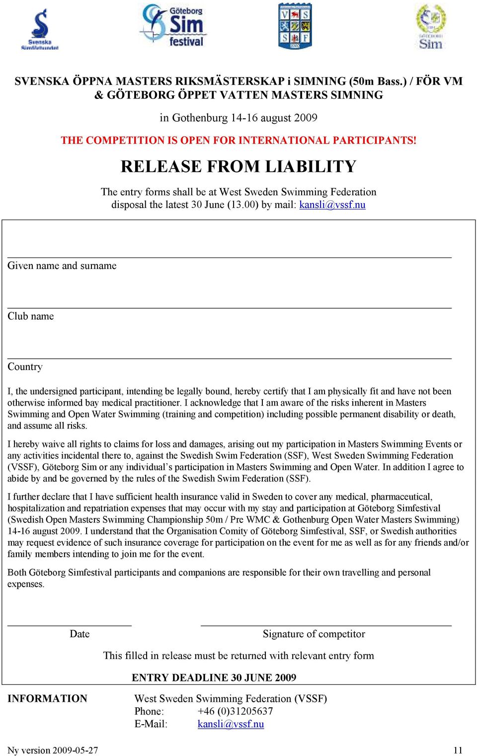 nu Given name and surname Club name Country I, the undersigned participant, intending be legally bound, hereby certify that I am physically fit and have not been otherwise informed bay medical