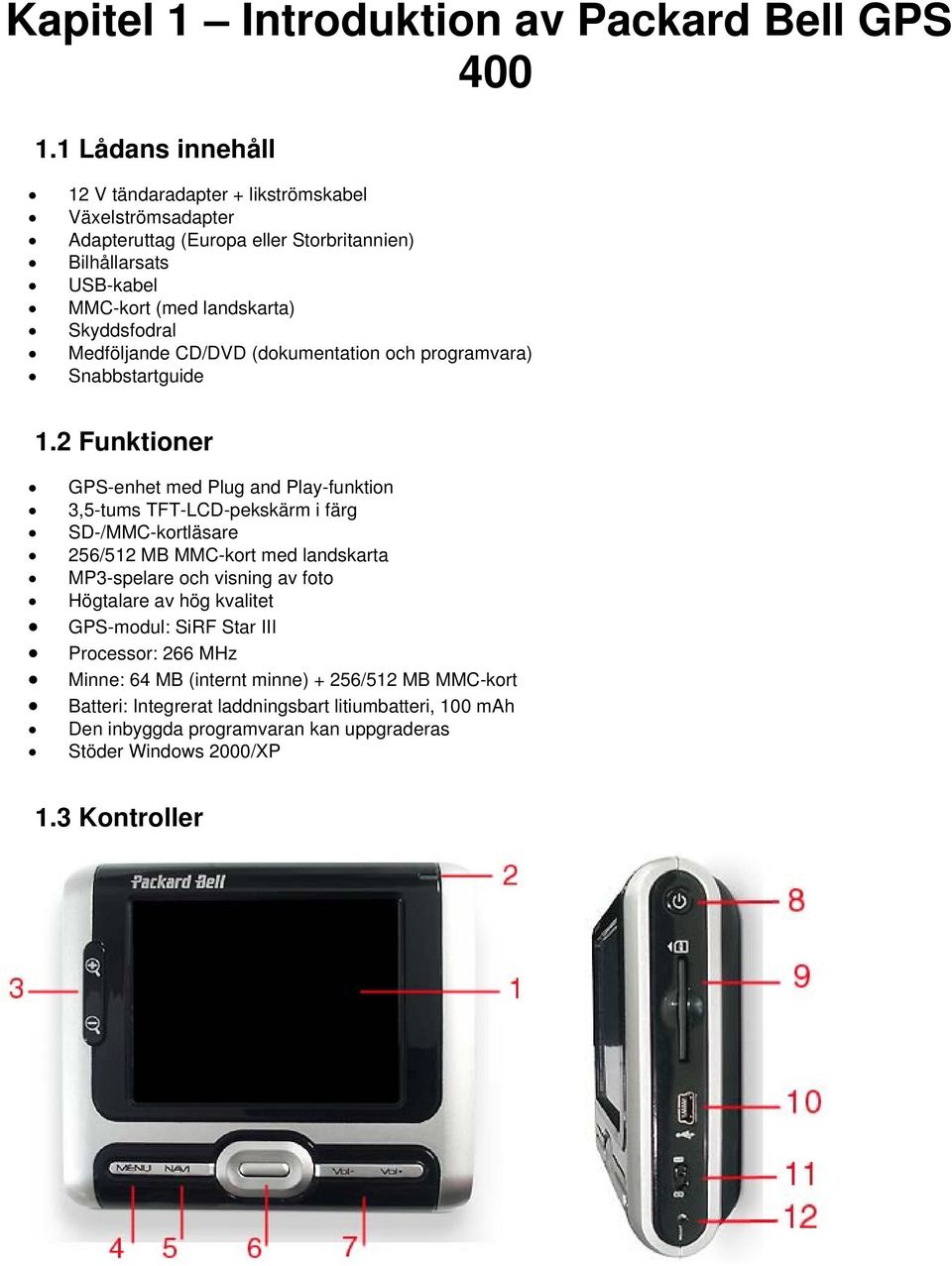 Medföljande CD/DVD (dokumentation och programvara) Snabbstartguide 1.