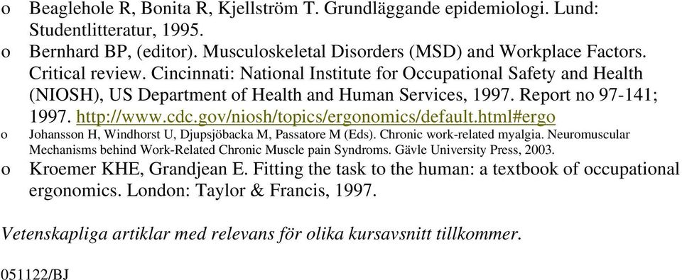 html#ergo o Johansson H, Windhorst U, Djupsjöbacka M, Passatore M (Eds). Chronic work-related myalgia. Neuromuscular Mechanisms behind Work-Related Chronic Muscle pain Syndroms.