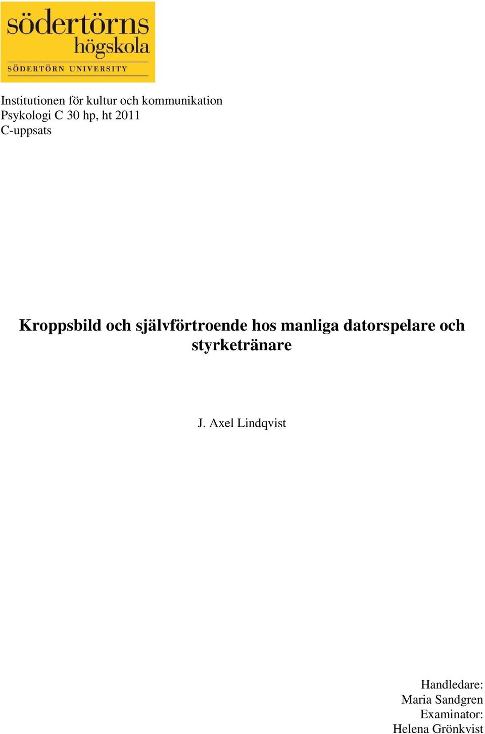 hos manliga datorspelare och styrketränare J.
