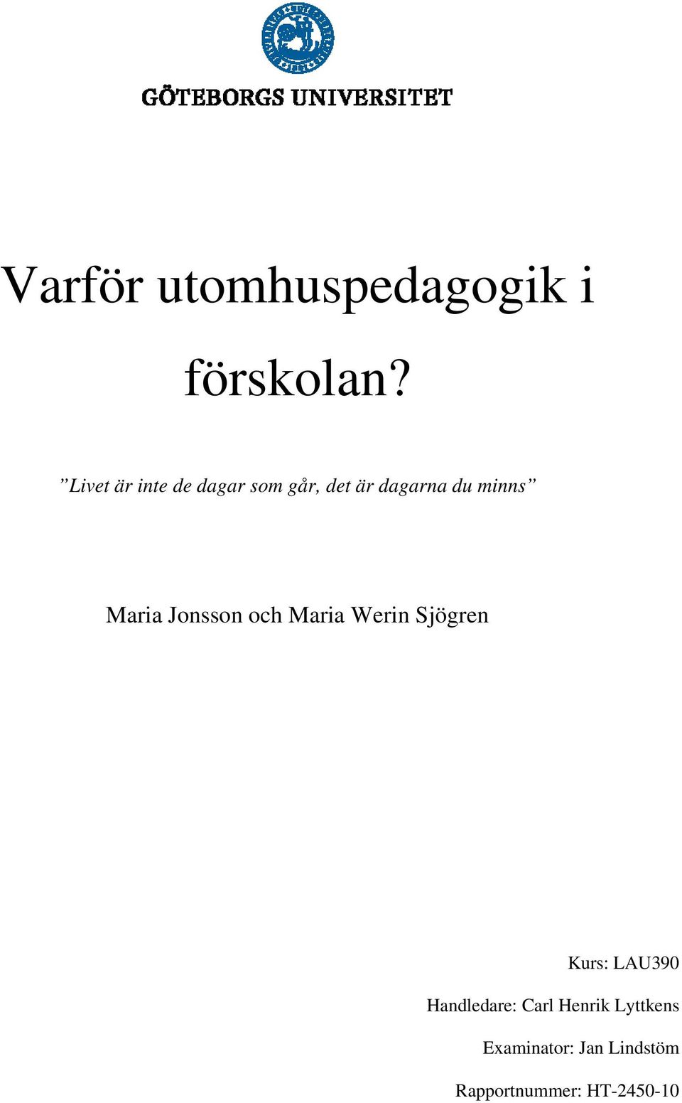 Maria Jonsson och Maria Werin Sjögren Kurs: LAU390
