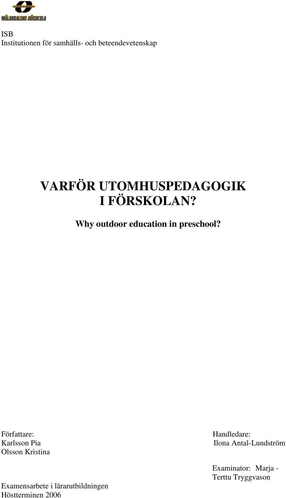 Författare: Karlsson Pia Olsson Kristina Examensarbete i