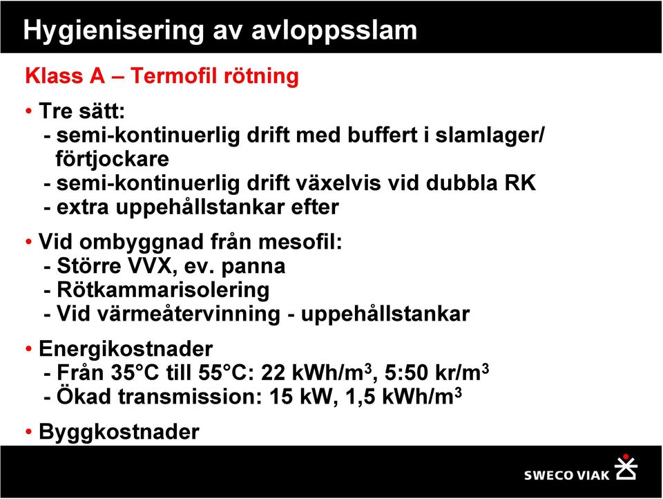 mesofil: - Större VVX, ev.