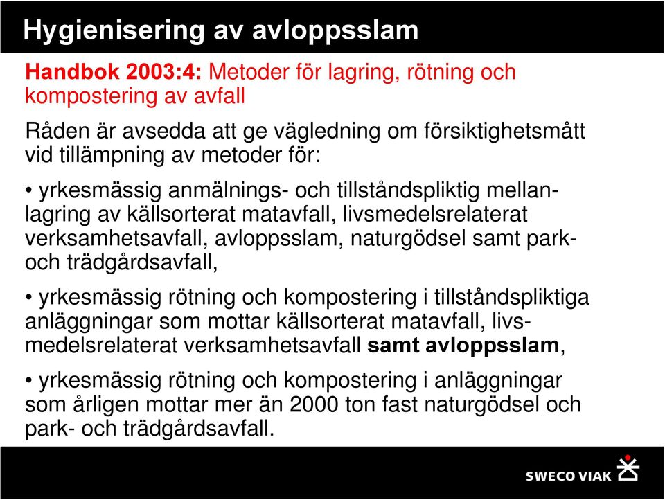 parkoch trädgårdsavfall, yrkesmässig rötning och kompostering i tillståndspliktiga anläggningar som mottar källsorterat matavfall, livsmedelsrelaterat