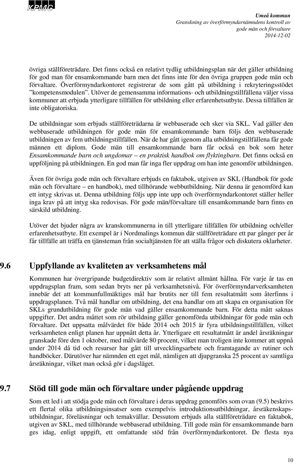 Överförmyndarkontoret registrerar de som gått på utbildning i rekryteringsstödet kompetensmodulen.