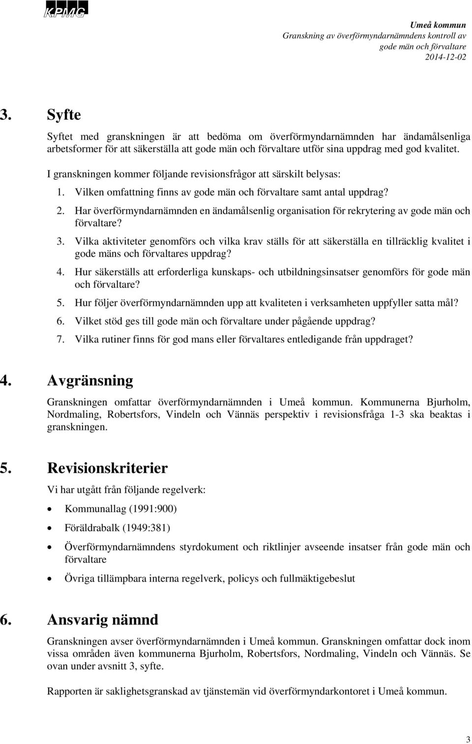 Har överförmyndarnämnden en ändamålsenlig organisation för rekrytering av gode män och förvaltare? 3.