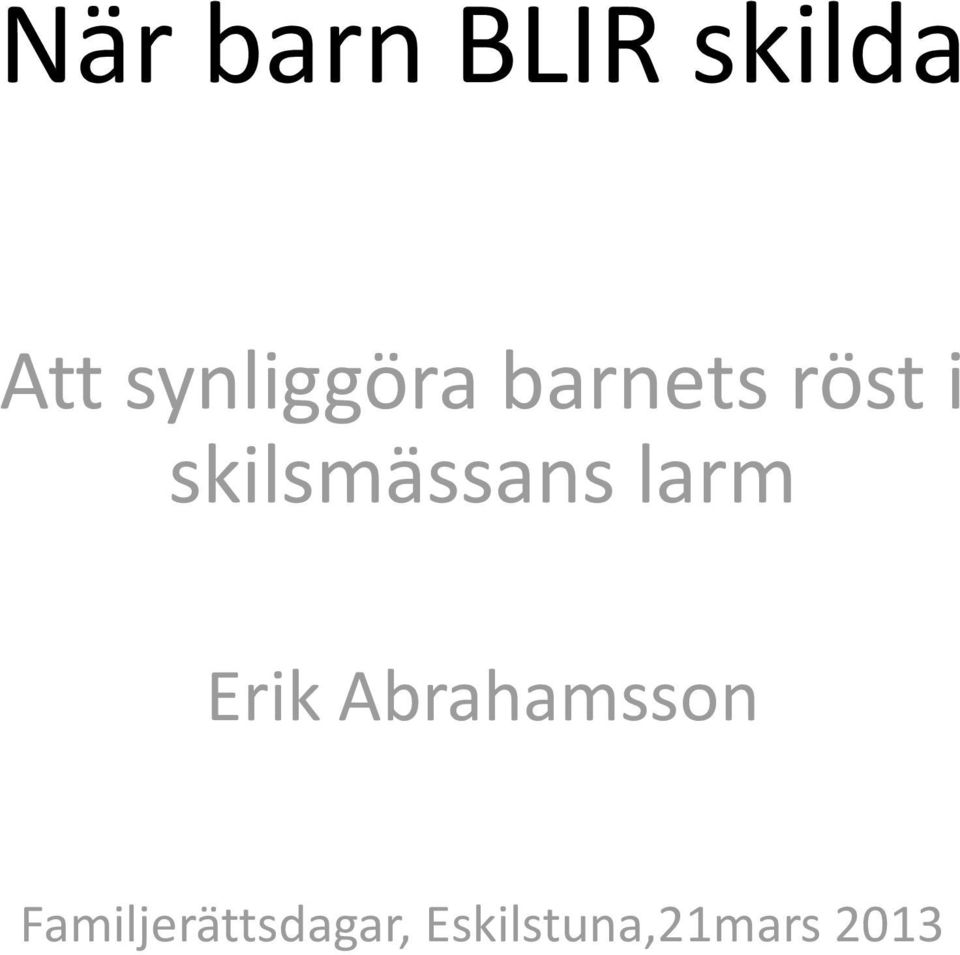 skilsmässans larm Erik