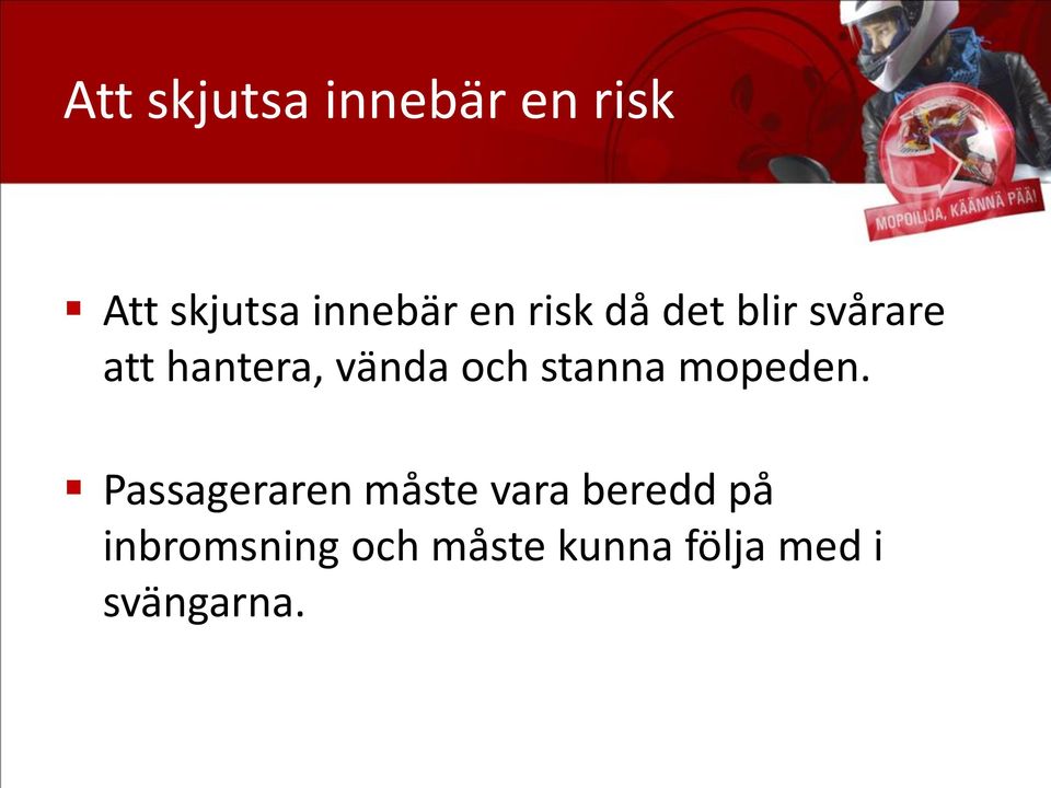 och stanna mopeden.