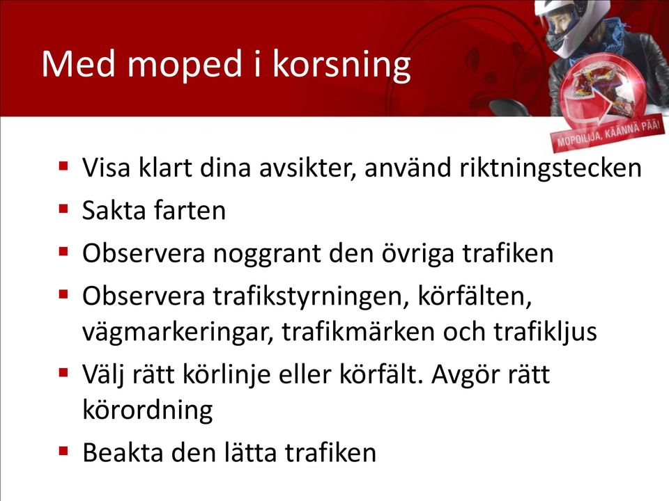 trafikstyrningen, körfälten, vägmarkeringar, trafikmärken och