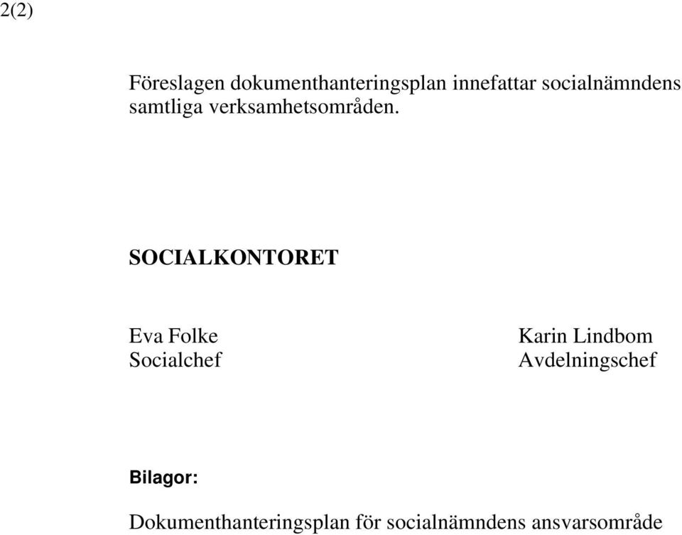 SOCIALKONTORET Eva Folke Socialchef Karin Lindbom