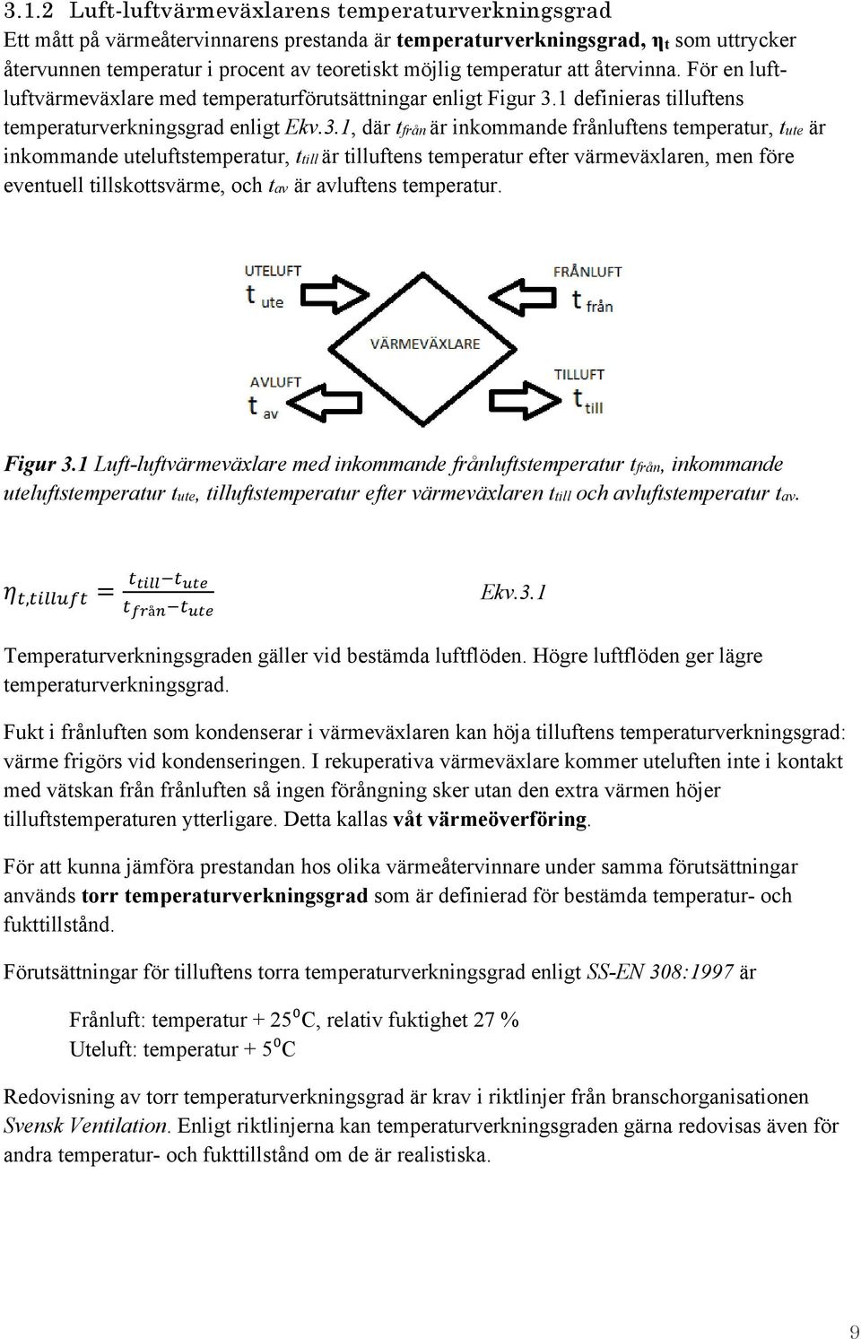 1 definieras tilluftens temperaturverkningsgrad enligt Ekv.3.