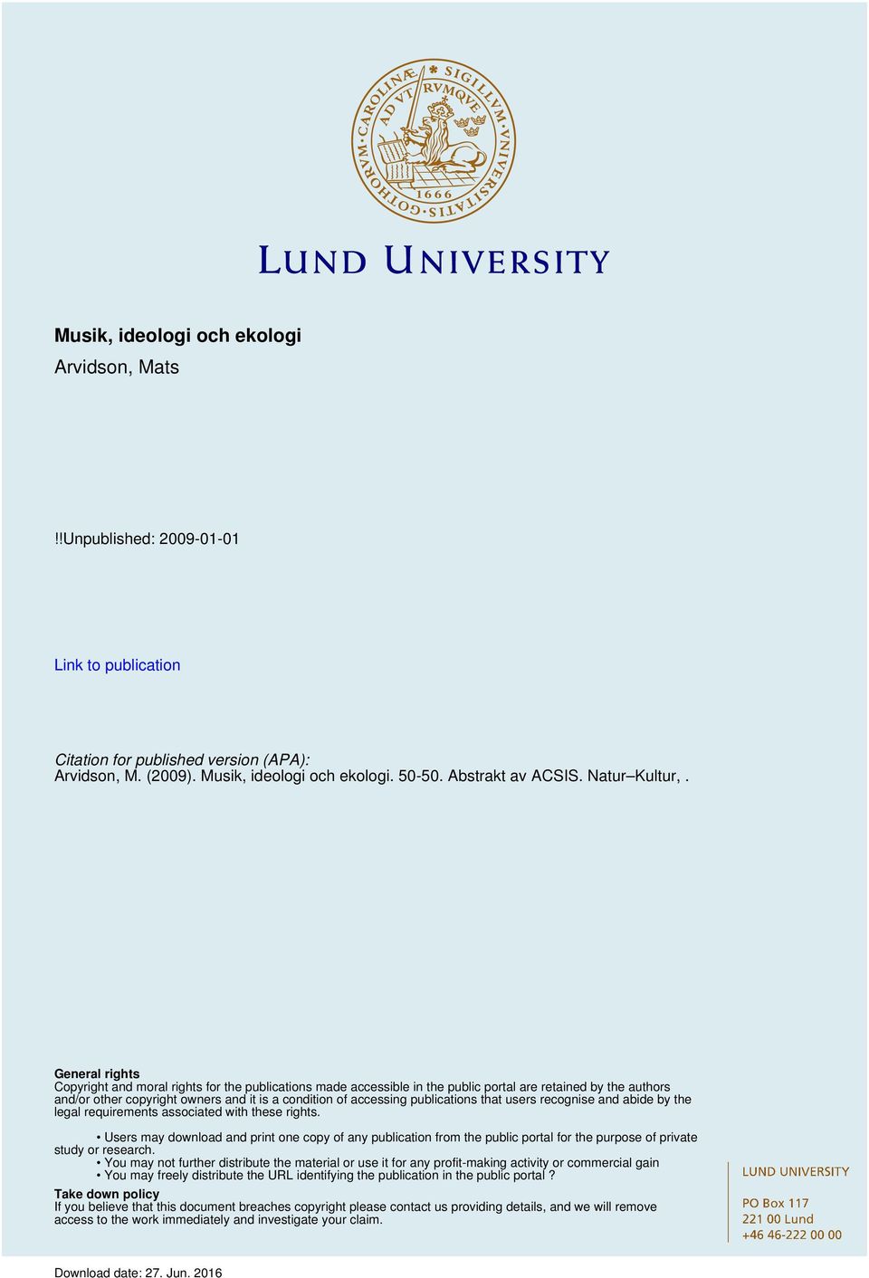 General rights Copyright and moral rights for the publications made accessible in the public portal are retained by the authors and/or other copyright owners and it is a condition of accessing