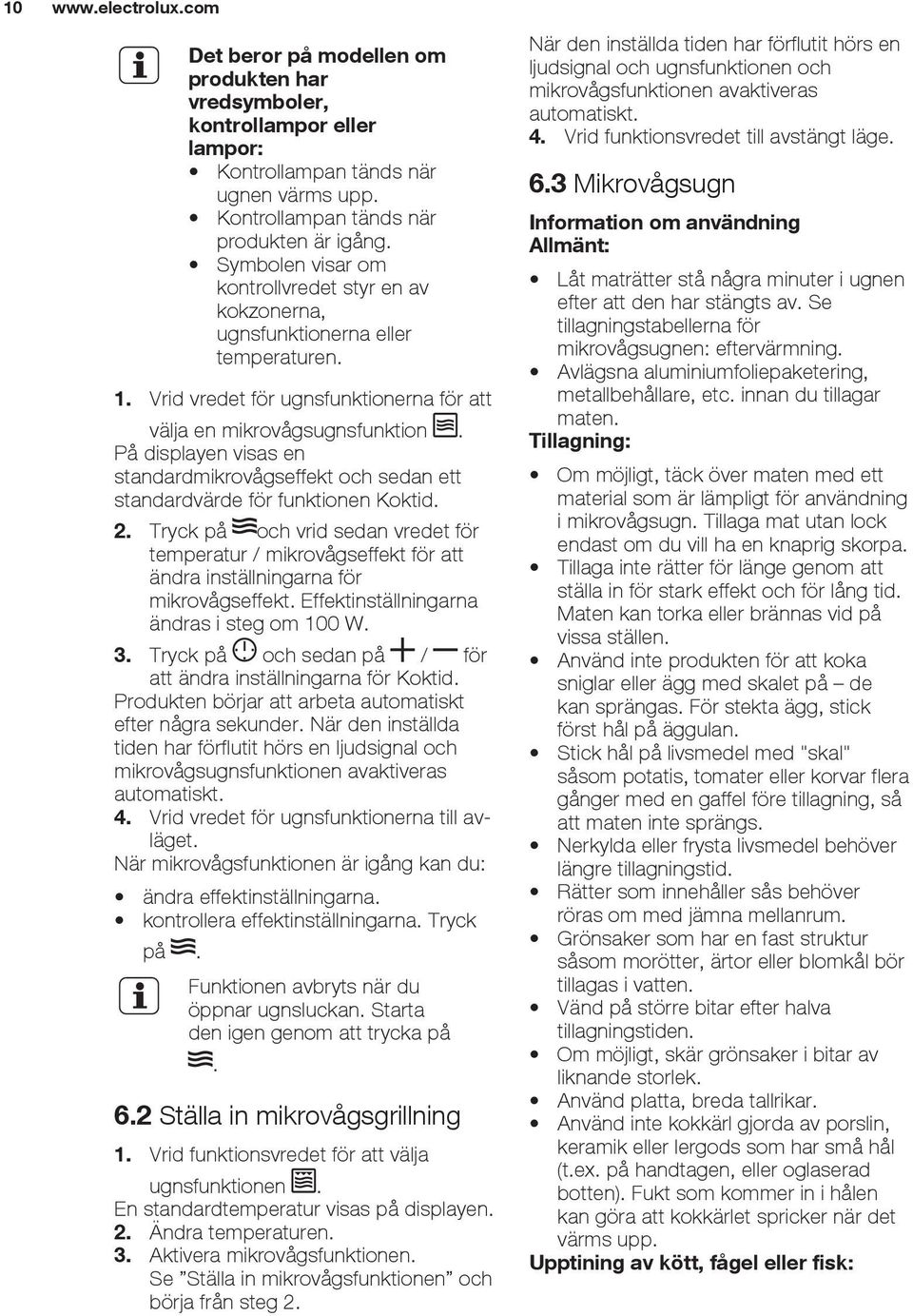 På displayen visas en standardmikrovågseffekt och sedan ett standardvärde för funktionen Koktid. 2.