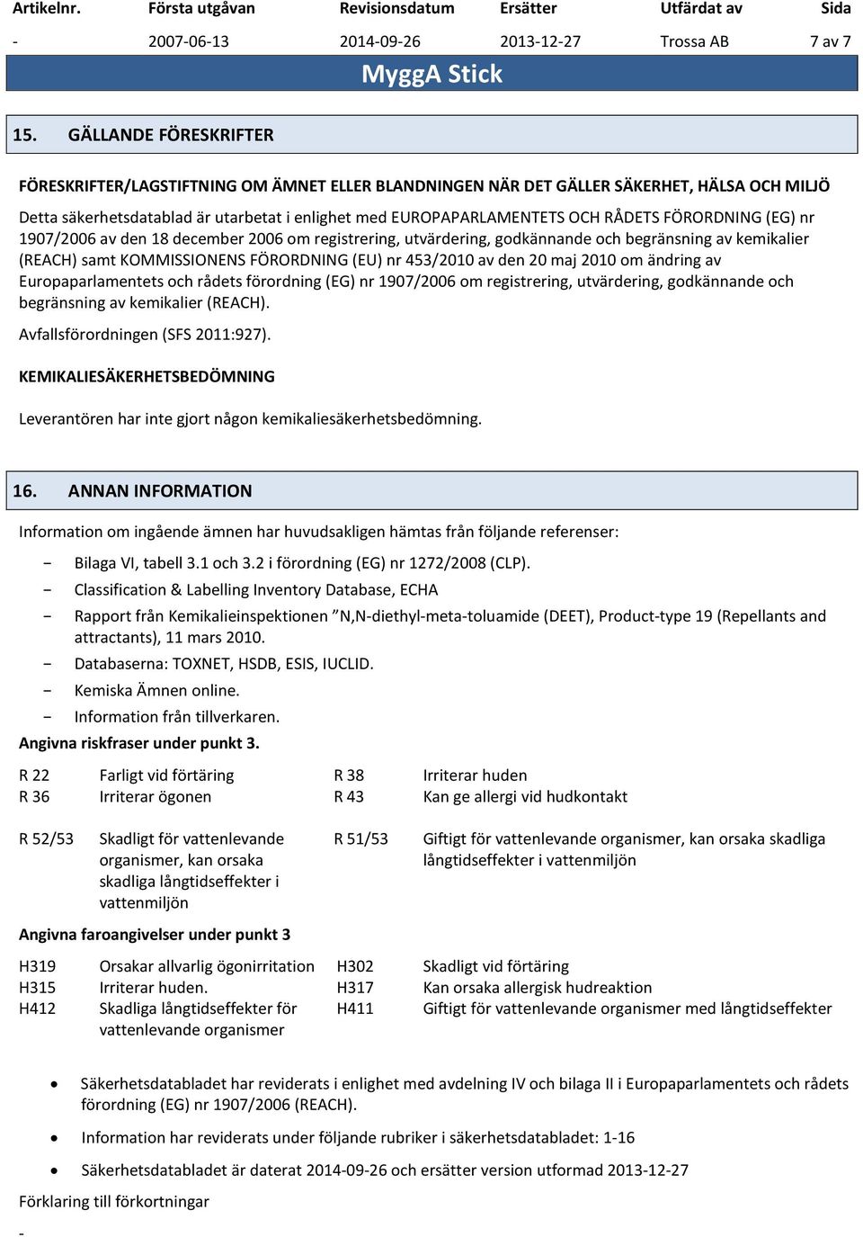 FÖRORDNING (EG) nr 1907/2006 av den 18 december 2006 om registrering, utvärdering, godkännande och begränsning av kemikalier (REACH) samt KOMMISSIONENS FÖRORDNING (EU) nr 453/2010 av den 20 maj 2010