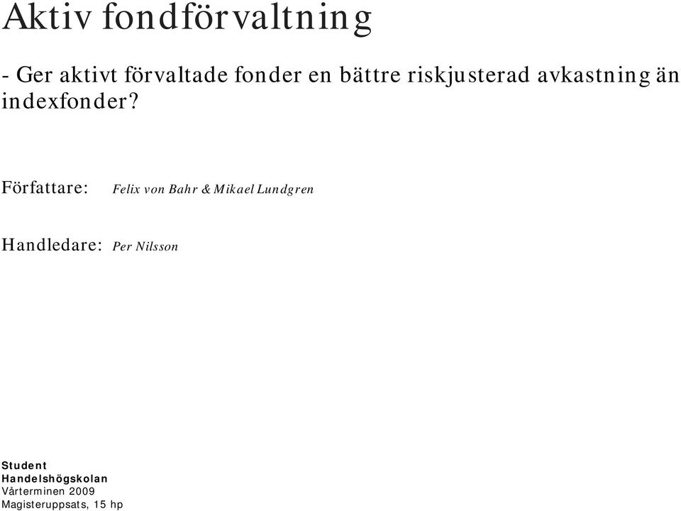 Författare: Felix von Bahr & Mikael Lundgren Handledare: