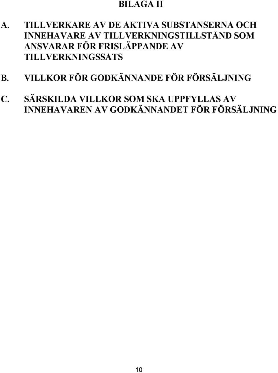 TILLVERKNINGSTILLSTÅND SOM ANSVARAR FÖR FRISLÄPPANDE AV