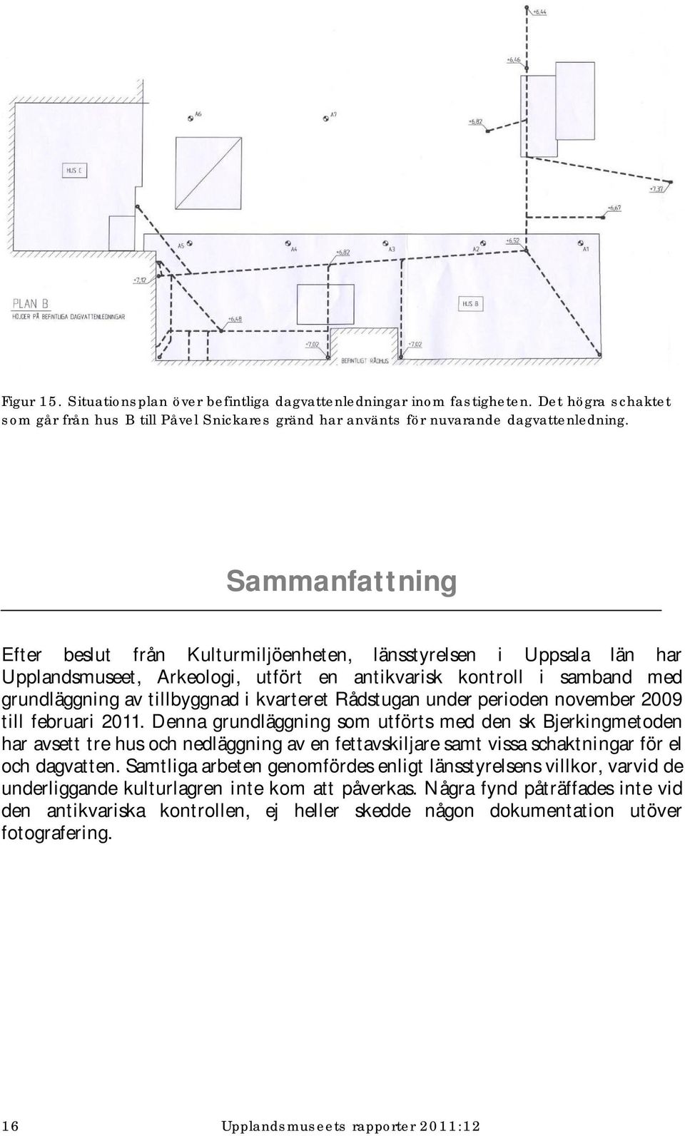 Rådstugan under perioden november 2009 till februari 2011.