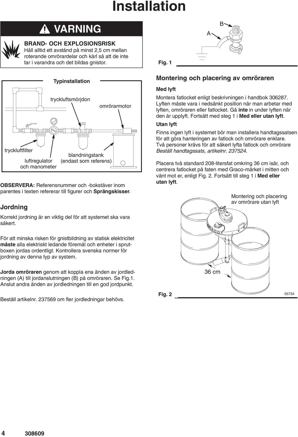 refererar till figurer och Sprängskisser. Jordning Korrekt jordning är en viktig del för att systemet ska vara säkert.