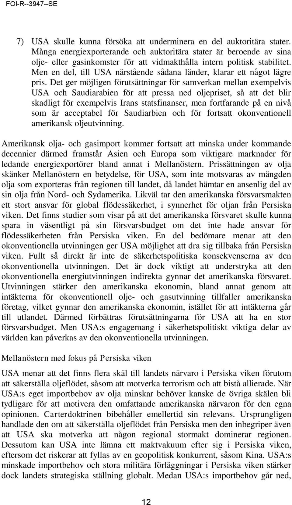 Men en del, till USA närstående sådana länder, klarar ett något lägre pris.