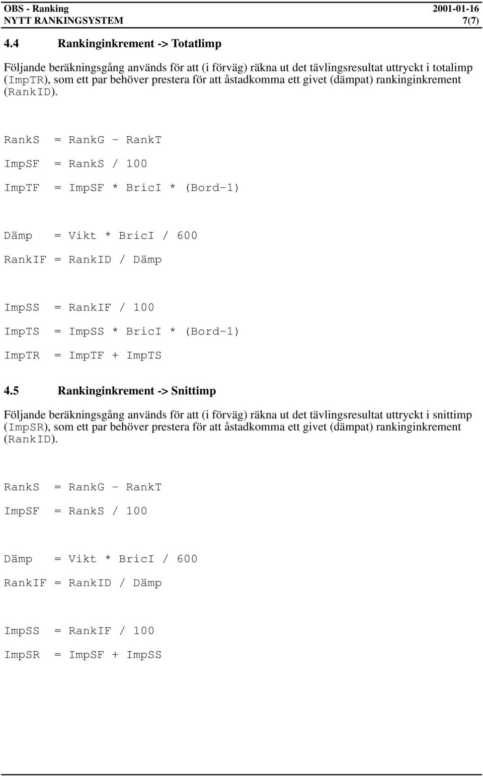 för att åstadkomma ett givet (dämpat) rankinginkrement (RankID).