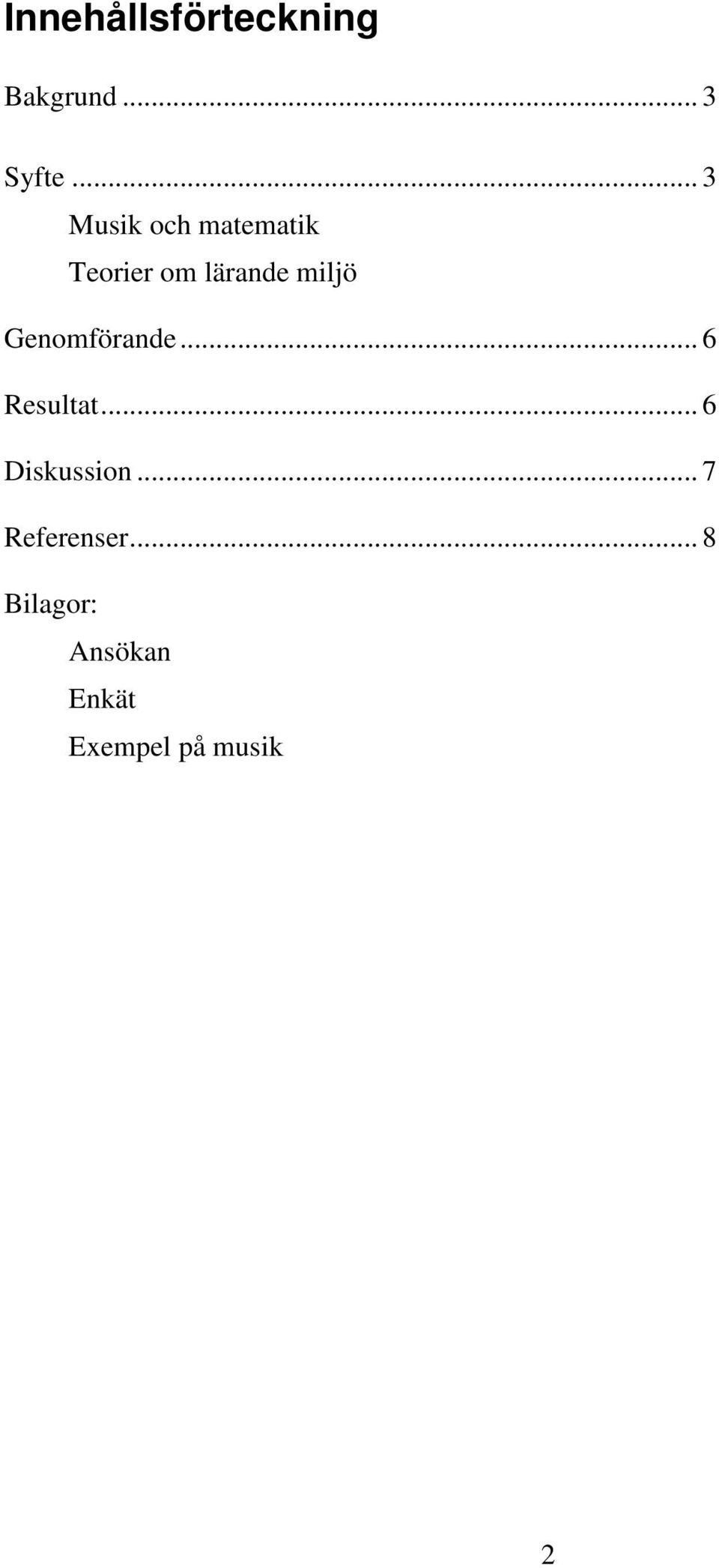 miljö Genomförande... 6 Resultat... 6 Diskussion.