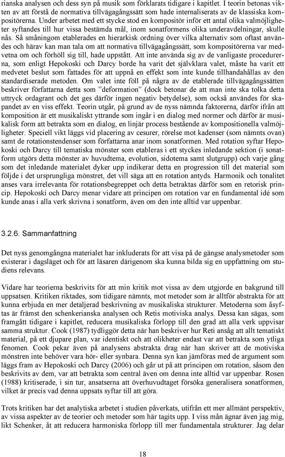 Så småningom etablerades en hierarkisk ordning över vilka alternativ som oftast användes och härav kan man tala om att normativa tillvägagångssätt, som kompositörerna var medvetna om och förhöll sig