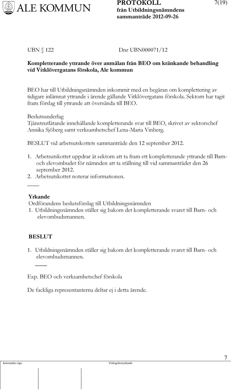 Beslutsunderlag Tjänsteutlåtande innehållande kompletterande svar till BEO, skrivet av sektorschef Annika Sjöberg samt verksamhetschef Lena-Maria Vinberg.