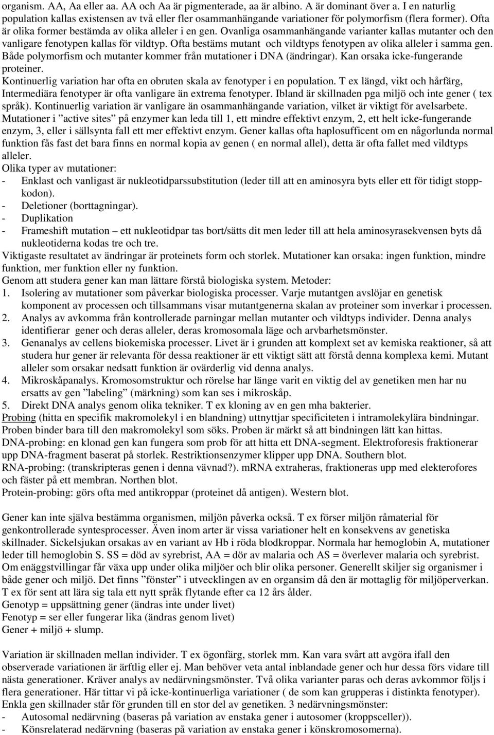 Ovanliga osammanhängande varianter kallas mutanter och den vanligare fenotypen kallas för vildtyp. Ofta bestäms mutant och vildtyps fenotypen av olika alleler i samma gen.