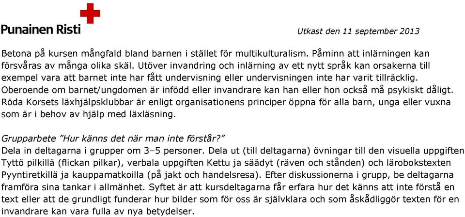 Oberoende om barnet/ungdomen är infödd eller invandrare kan han eller hon också må psykiskt dåligt.