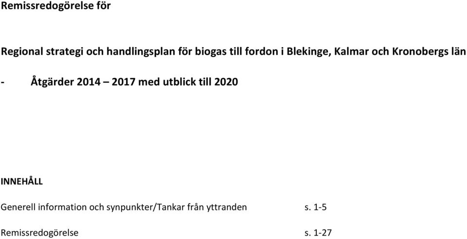 Åtgärder 2014 2017 med utblick till 2020 INNEHÅLL Generell