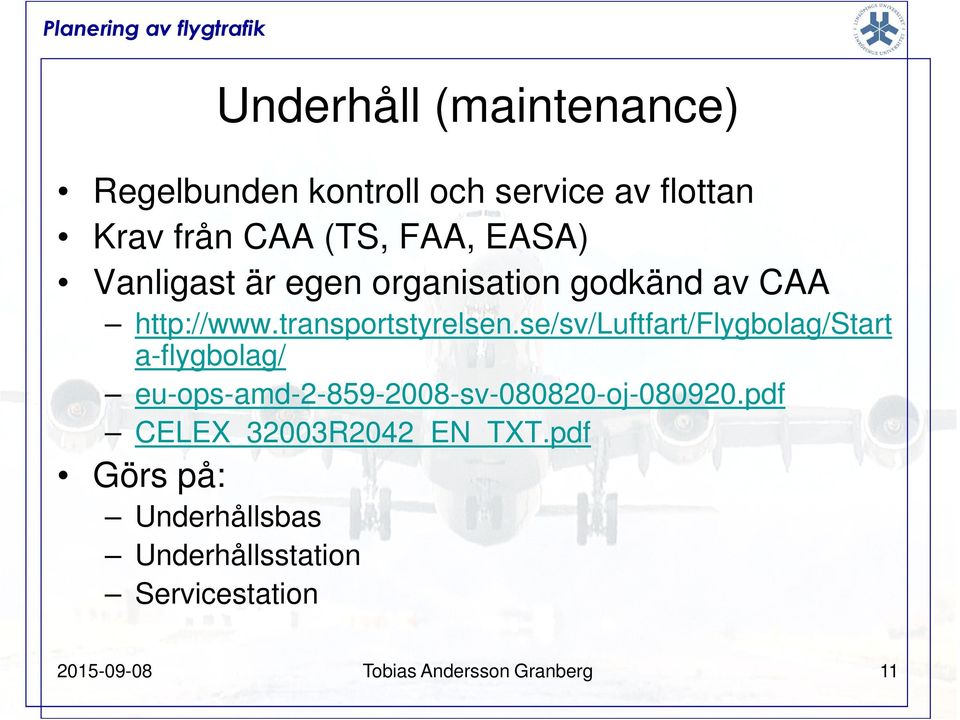 se/sv/luftfart/flygbolag/start a-flygbolag/ eu-ops-amd-2-859-2008-sv-080820-oj-080920.