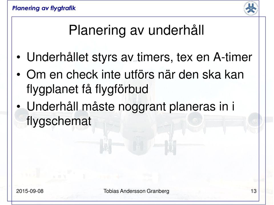 flygplanet få flygförbud Underhåll måste noggrant