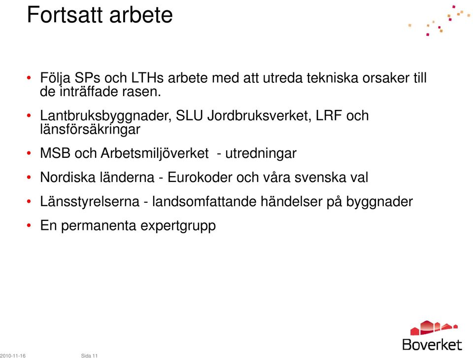 Lantbruksbyggnader, SLU Jordbruksverket, LRF och länsförsäkringar MSB och