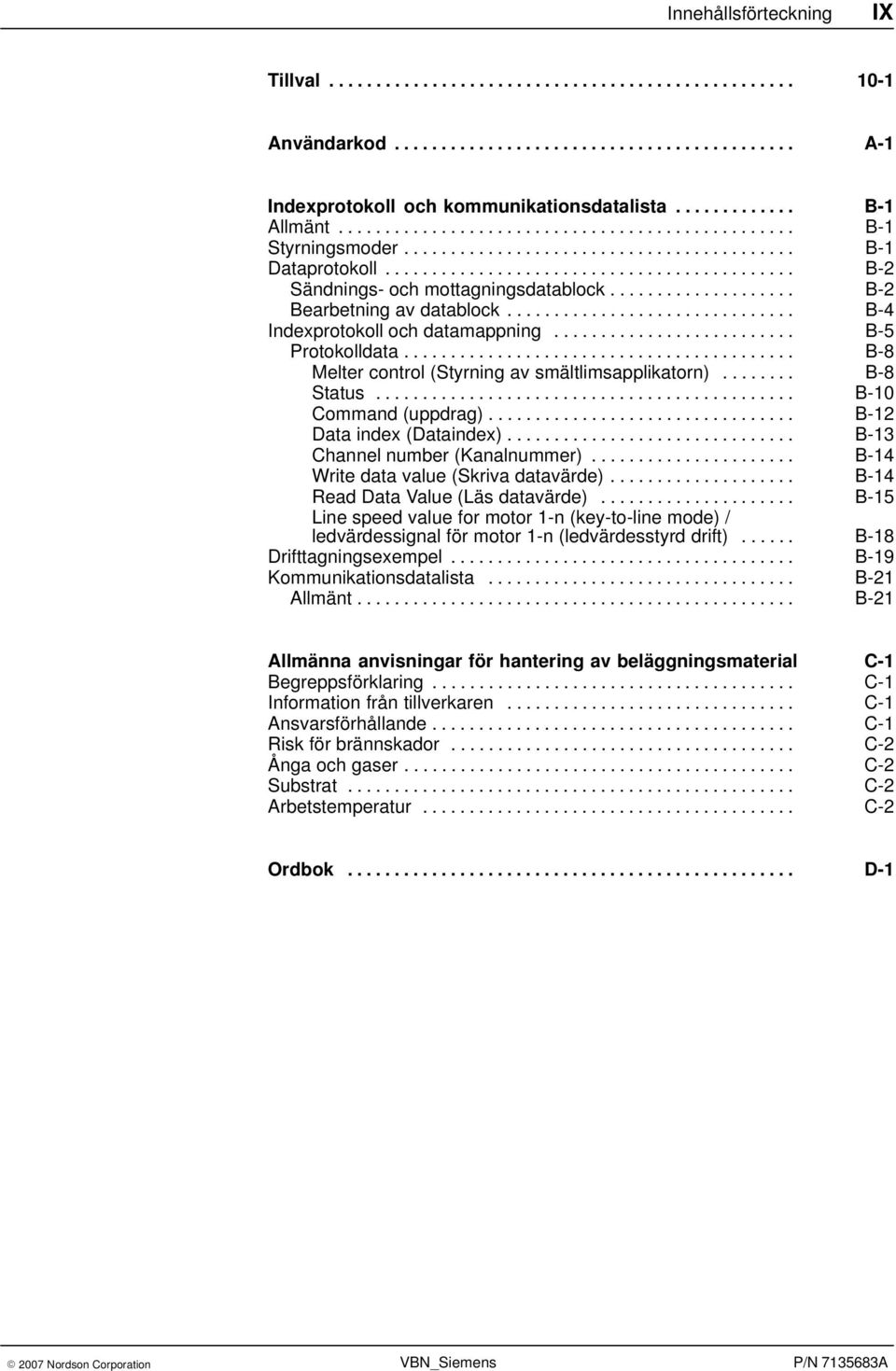 ................... B-2 Bearbetning av datablock............................... B-4 Indexprotokoll och datamappning.......................... B-5 Protokolldata.