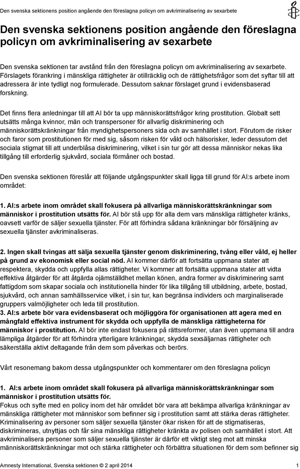 Dessutom saknar förslaget grund i evidensbaserad forskning. Det finns flera anledningar till att AI bör ta upp människorättsfrågor kring prostitution.