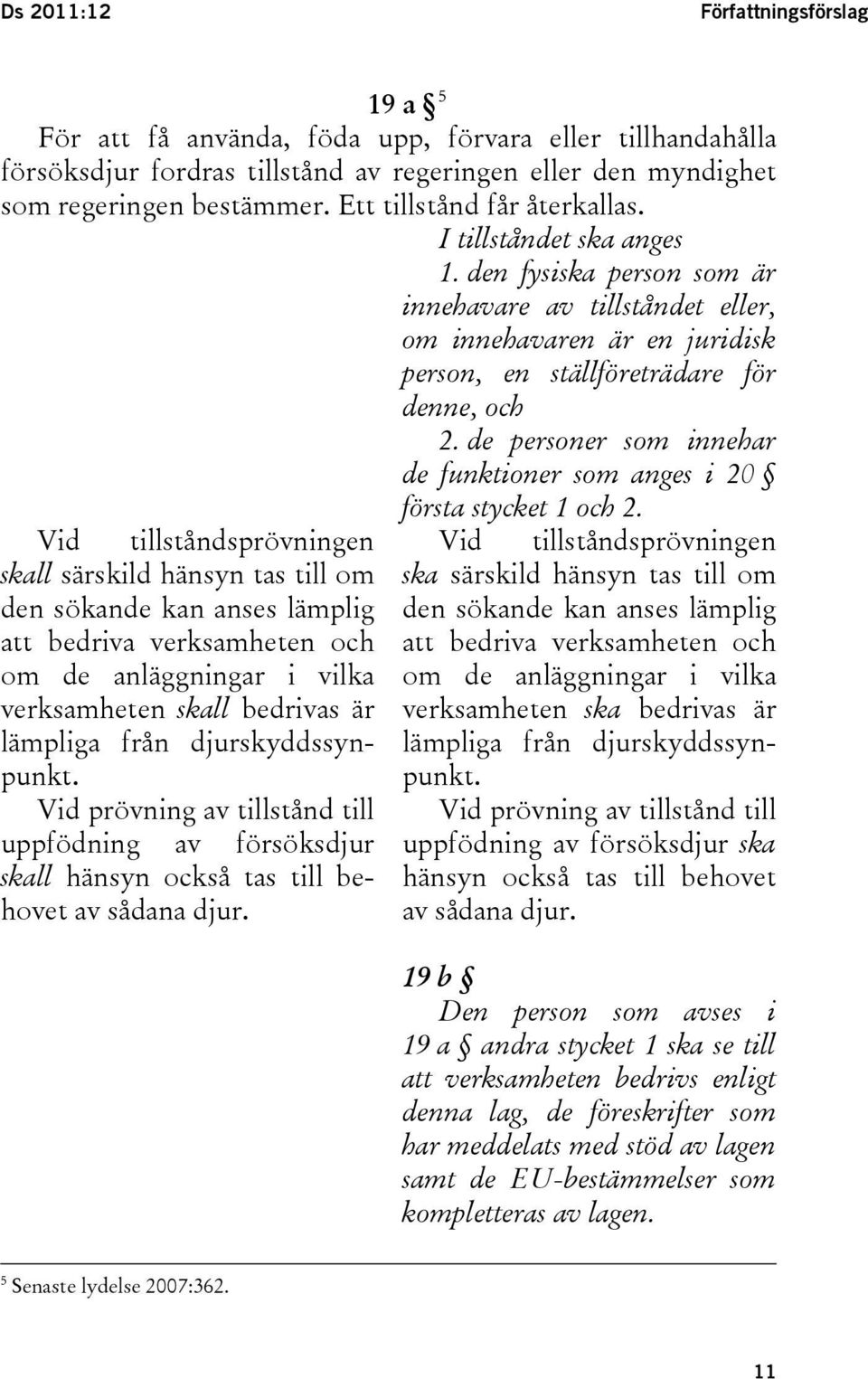 de personer som innehar de funktioner som anges i 20 första stycket 1 och 2.