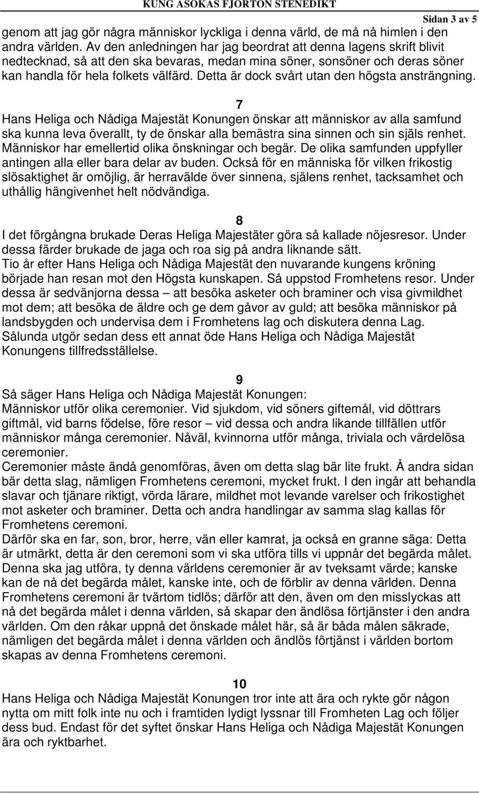 Detta är dock svårt utan den högsta ansträngning.