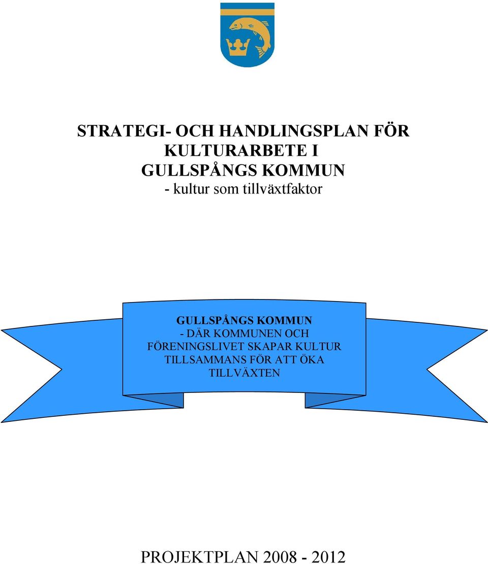 GULLSPÅNGS KOMMUN - DÄR KOMMUNEN OCH FÖRENINGSLIVET