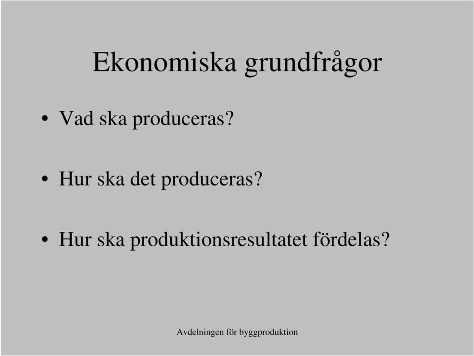 Hur ska det produceras?