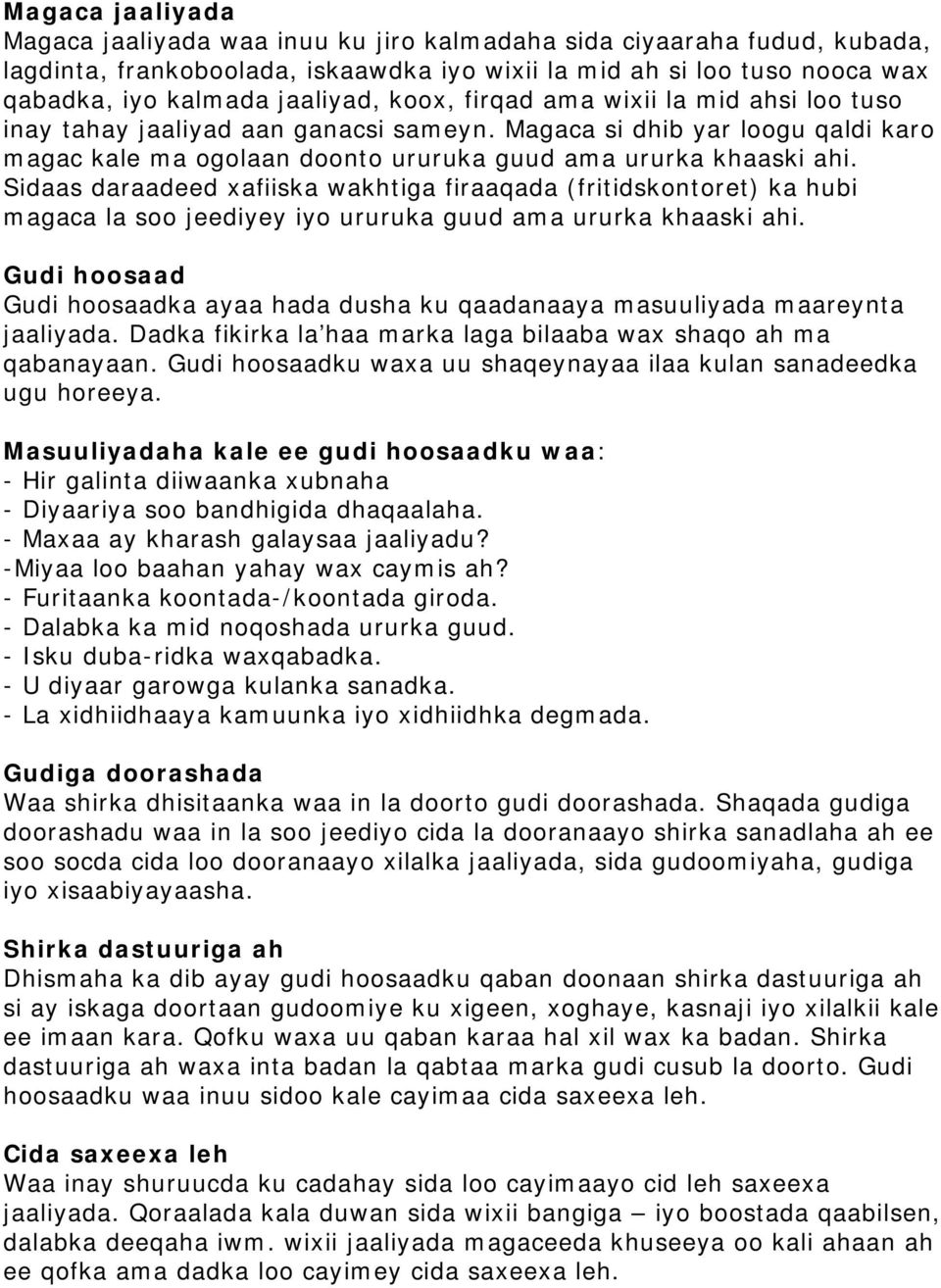 Sidaas daraadeed xafiiska wakhtiga firaaqada (fritidskontoret) ka hubi magaca la soo jeediyey iyo ururuka guud ama ururka khaaski ahi.