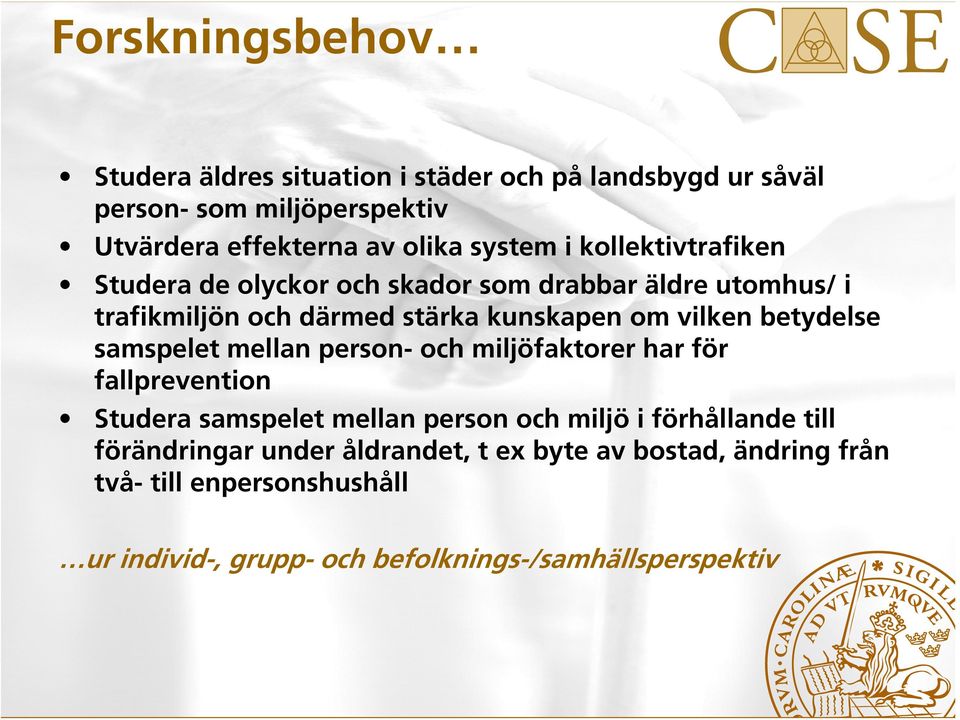 betydelse samspelet mellan person- och miljöfaktorer har för fallprevention Studera samspelet mellan person och miljö i förhållande till