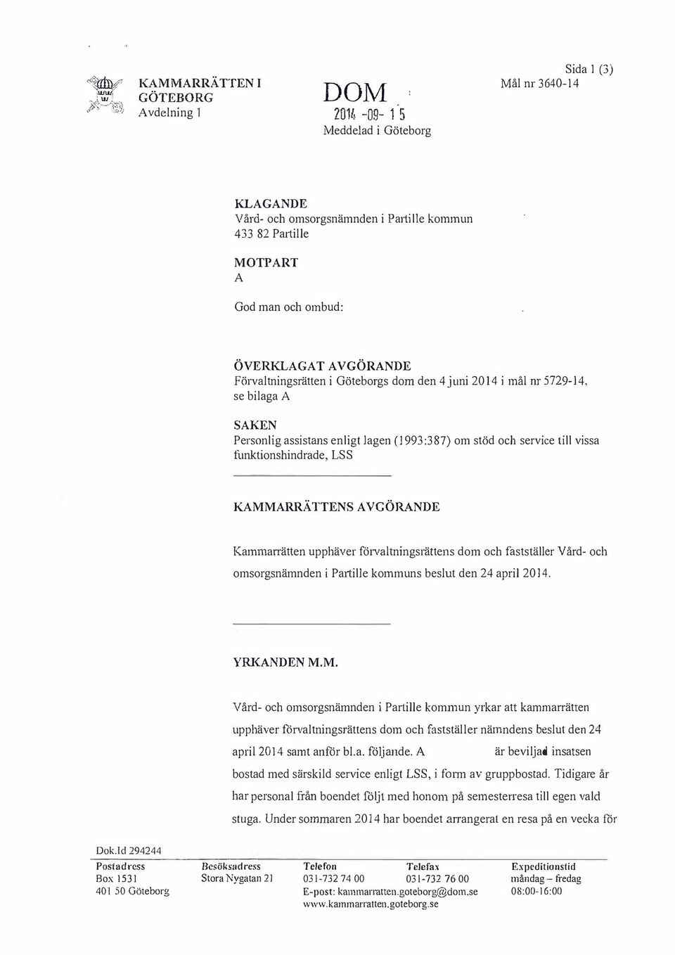 den 4 juni 2014 i mål nr, se bilaga SKEN Personlig assistans enligt Jagen ( 1993 :3 87) om stöd och service till vissa funktionshindrade, LSS KMMRRÄTTENS VGÖRNDE Kammanätten upphäver