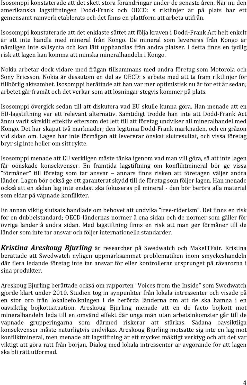 Isosomppi konstaterade att det enklaste sättet att följa kraven i Dodd-Frank Act helt enkelt är att inte handla med mineral från Kongo.