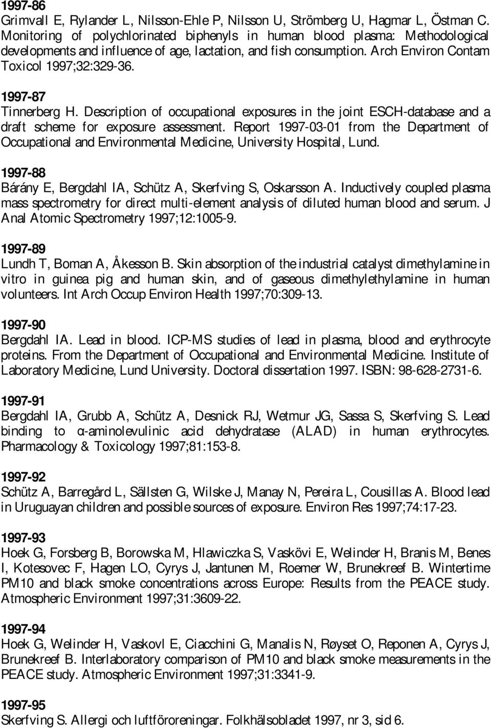 1997-87 Tinnerberg H. Description of occupational exposures in the joint ESCH-database and a draft scheme for exposure assessment.