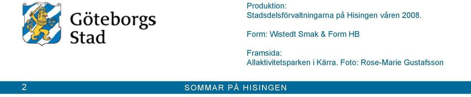 Form: Wistedt Smak & Form HB Framsida: