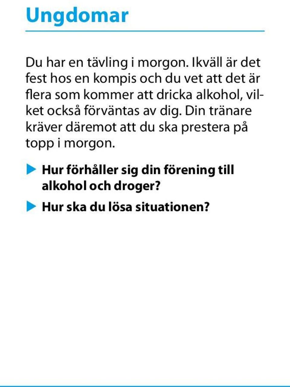 dricka alkohol, vilket också förväntas av dig.