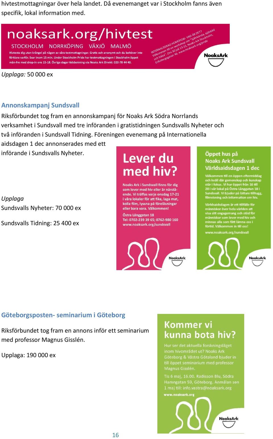 gratistidningen Sundsvalls Nyheter och två införanden i Sundsvall Tidning.