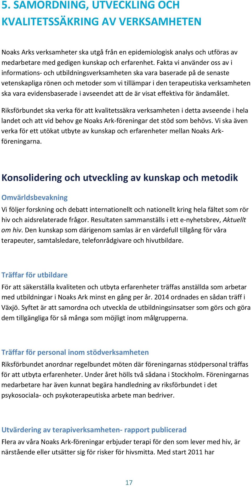 evidensbaserade i avseendet att de är visat effektiva för ändamålet.